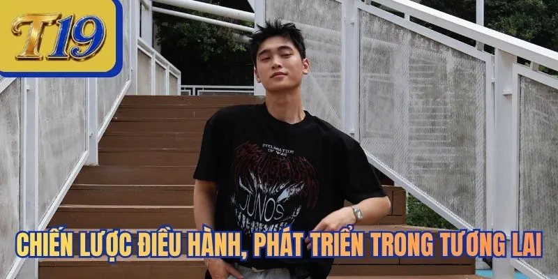Chiến lược điều hành, phát triển trong tương lai