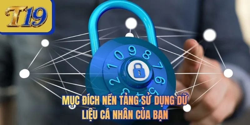 Mục đích nền tảng sử dụng dữ liệu cá nhân của bạn