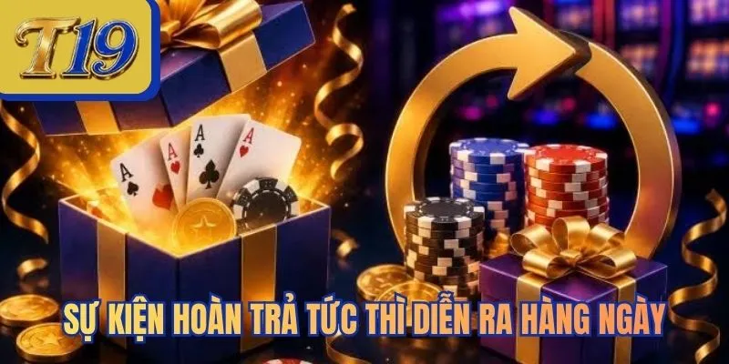 Sự kiện hoàn trả tức thì diễn ra hàng ngày